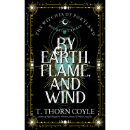 By Earth, Wind, and Flame: The Witches of Portland Romantic Fantasy Books 1-3