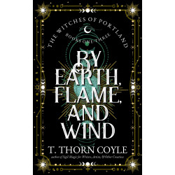 By Earth, Wind, and Flame: The Witches of Portland Romantic Fantasy Books 1-3