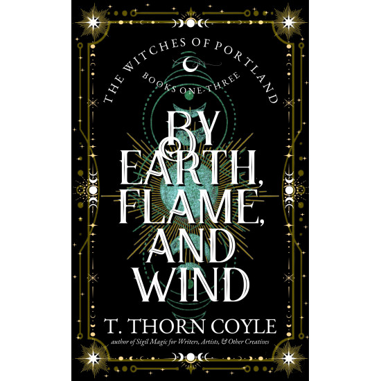 By Earth, Wind, and Flame: The Witches of Portland Romantic Fantasy Books 1-3