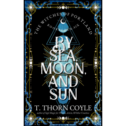 By Sea, Moon, and Sun: The Witches of Portland Romantic Fantasy Omnibus Books 4-6