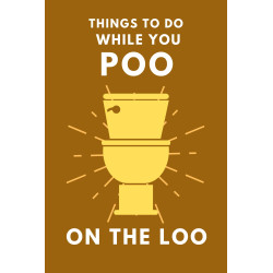 Things To Do While You Poo On The Loo: Bathroom Activity Book For Adults and Teens