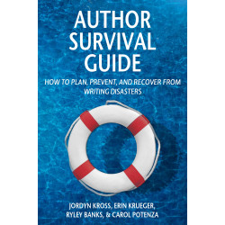 Author Survival Guide: Plan, prevent, and recover from writing disasters