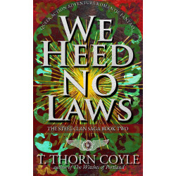 We Heed No Laws: The Steel Clan Saga Book Two, Queer Action Adventure Romantic Fantasy