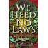 We Heed No Laws: The Steel Clan Saga Book Two, Queer Action Adventure Romantic Fantasy