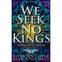We Seek No Kings: The Steel Clan Saga Book One,  Queer Action Adventure Romantic Fantasy