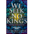 We Seek No Kings: The Steel Clan Saga Book One,  Queer Action Adventure Romantic Fantasy