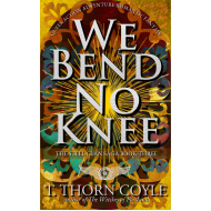 We Bend No Knee: The Steel Clan Saga Book Three, Queer Action Adventure Romantic Fantasy
