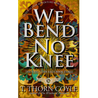 We Bend No Knee: The Steel Clan Saga Book Three, Queer Action Adventure Romantic Fantasy
