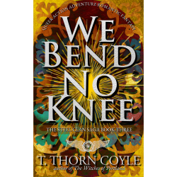 We Bend No Knee: The Steel Clan Saga Book Three, Queer Action Adventure Romantic Fantasy