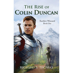 The Rise of Colin Duncan: An Epic Fantasy Action and Adventure Novel
