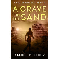 A Grave in the Sand: A Hector Ramirez Thriller