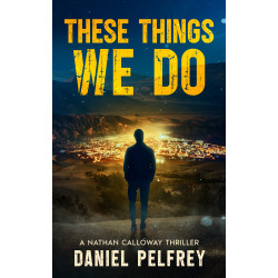 These Things We Do: A Nathan Calloway Thriller
