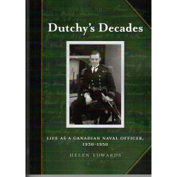Dutchy's Decades: Life as a Canadian Naval Officer, 1930-1950