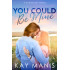 You Could Be Mine: A Small Town Best Friend's Brother Romance