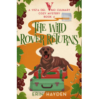 The Wild Rover Returns: A Vista del Vino Culinary Cozy Mystery