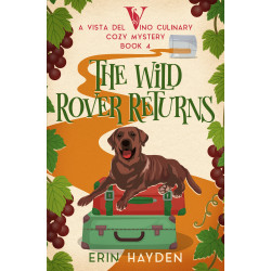 The Wild Rover Returns: A Vista del Vino Culinary Cozy Mystery