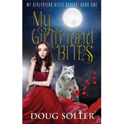 My Girlfriend Bites: A Paranormal Werewolf Romance (My Girlfriend Bites Paranormal Romance Series Book 1)