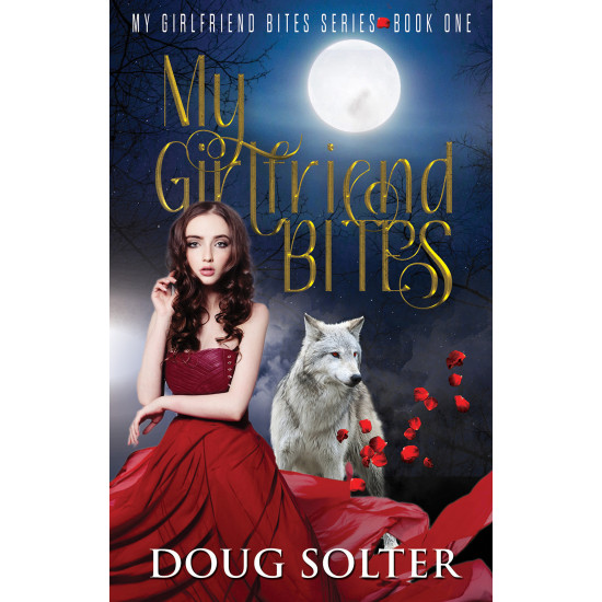 My Girlfriend Bites: A Paranormal Werewolf Romance (My Girlfriend Bites Paranormal Romance Series Book 1)
