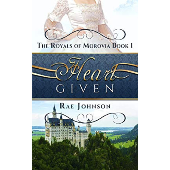 Heart Given: Book One in the Morovia Royals Clean Romance Series