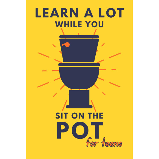 Learn A Lot While You Sit On The Pot For Teens: Funny Bathroom Reader - Trivia, Mysteries, And Fun Facts For Teenagers