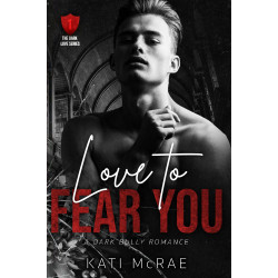 Love to Fear You: A Dark Bully Romance