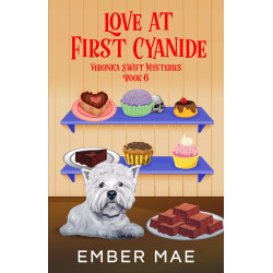 Love at First Cyanide: Book 6 in the Veronica Swift Mysteries
