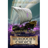 Heroes of Time Legends: Murdoch's Choice