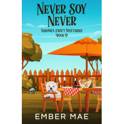 Never Soy Never:  Book 9 in the Veronica Swift Mysteries