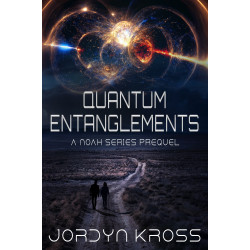 Quantum Entanglements (Prequel to the NOAH Series)