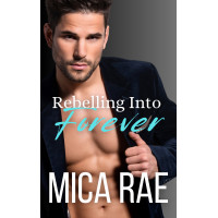 Rebelling Into Forever: Titan Racing Book 2