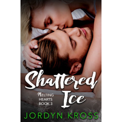 Shattered Ice (Melting Hearts Book 3)