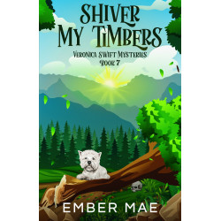 Shiver my Timbers: Book 7 in the Veronica Swift Mysteries