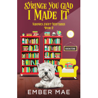 Syringe You Glade I Made It: Book 2 in the Veronica Swift Mysteries