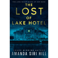 The Lost of Lake Hotel: The Lake Never Gives Up Her Dead