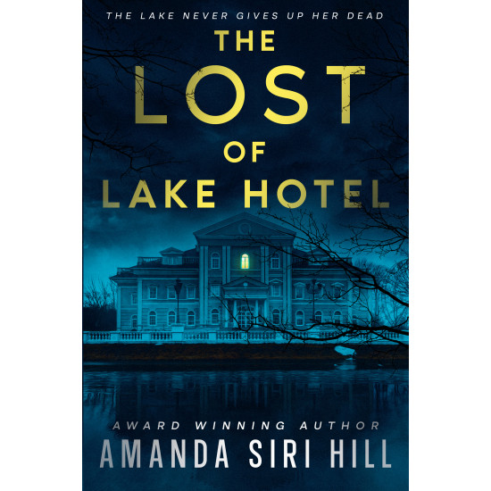 The Lost of Lake Hotel: The Lake Never Gives Up Her Dead