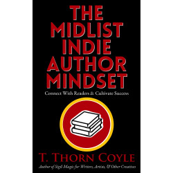 The Midlist Indie Author Mindset: Connect With Readers & Cultivate Success