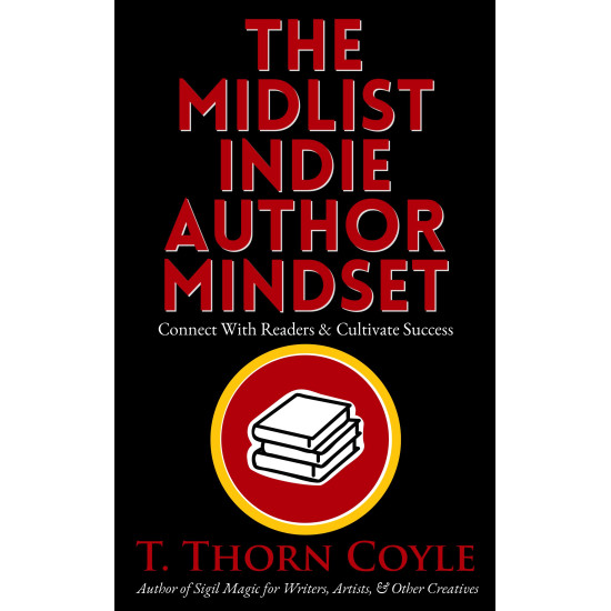 The Midlist Indie Author Mindset: Connect With Readers & Cultivate Success