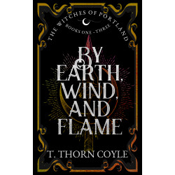 By Earth, Wind, and Flame: The Witches of Portland Romantic Fantasy Books 1-3