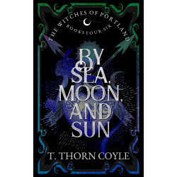 By Sea, Moon, and Sun: The Witches of Portland Romantic Fantasy Omnibus Books 4-6