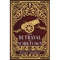 The Betrayal at Yorktown: A Republic Rising Prequel Story