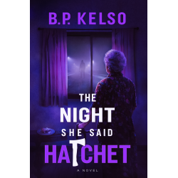 The Night She Said Hatchet: It started as therapy. It ended with a murder. Blame the hatchet.