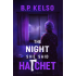 The Night She Said Hatchet: It started as therapy. It ended with a murder. Blame the hatchet.