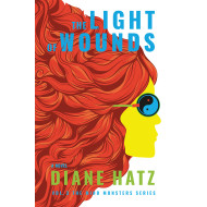 The Light of Wounds: Vol 3 The Mind Monsters by Diane Hatz