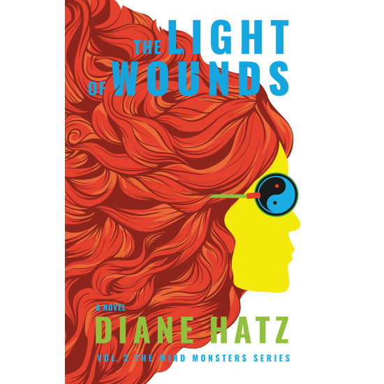 The Light of Wounds: Vol 3 The Mind Monsters by Diane Hatz