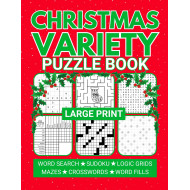 Large Print Christmas Variety Puzzle Book: Relaxing Mixed Puzzles for Adults Including Sudoku, Crosswords, Word Searches, and Logic Grids