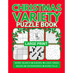 Large Print Christmas Variety Puzzle Book: Relaxing Mixed Puzzles for Adults Including Sudoku, Crosswords, Word Searches, and Logic Grids
