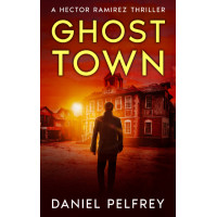 Ghost Town: A Hector Ramirez Thriller