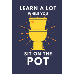 Learn A Lot While You Sit On The Pot: Funny Bathroom Reader For Adults & Older Teens