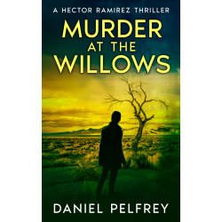 Murder at the Willows: A Hector Ramirez Thriller