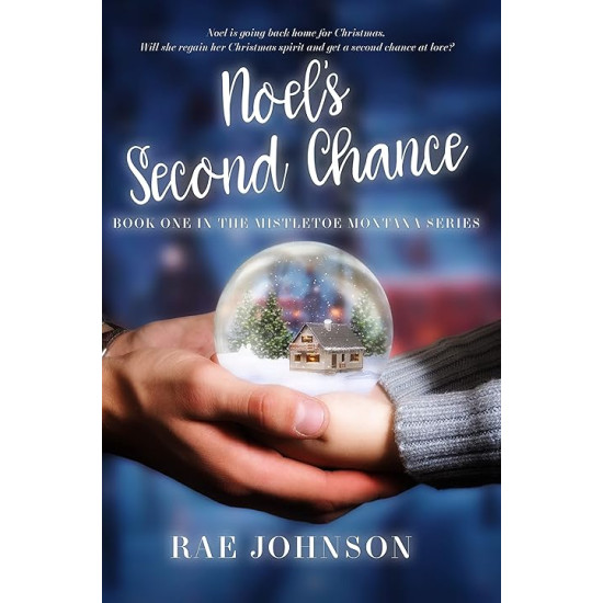 Noel's Second Chance : A Christmas Second Chance sweet love story (Mistletoe Montana Sweet Romance Series Book 1)